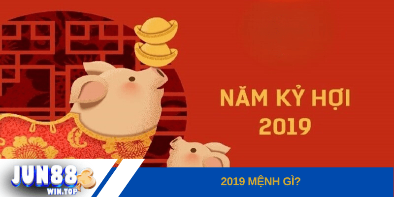 2019 menh gi nam 2019 duoc xac dinh la nam ky hoi