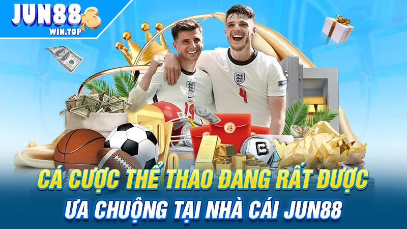 Cá cược thể thao đang rất được ưa chuộng tại nhà cái Jun88 