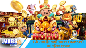 Cac thuat ngu trong game no hu tang code