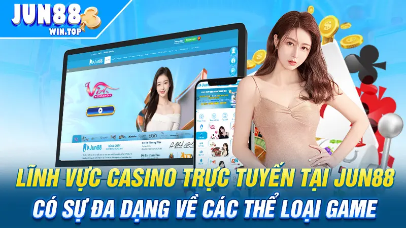 Lĩnh vực casino trực tuyến tại Jun88 có sự đa dạng về các thể loại game 