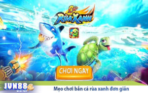 meo choi ban ca rua xanh don gian